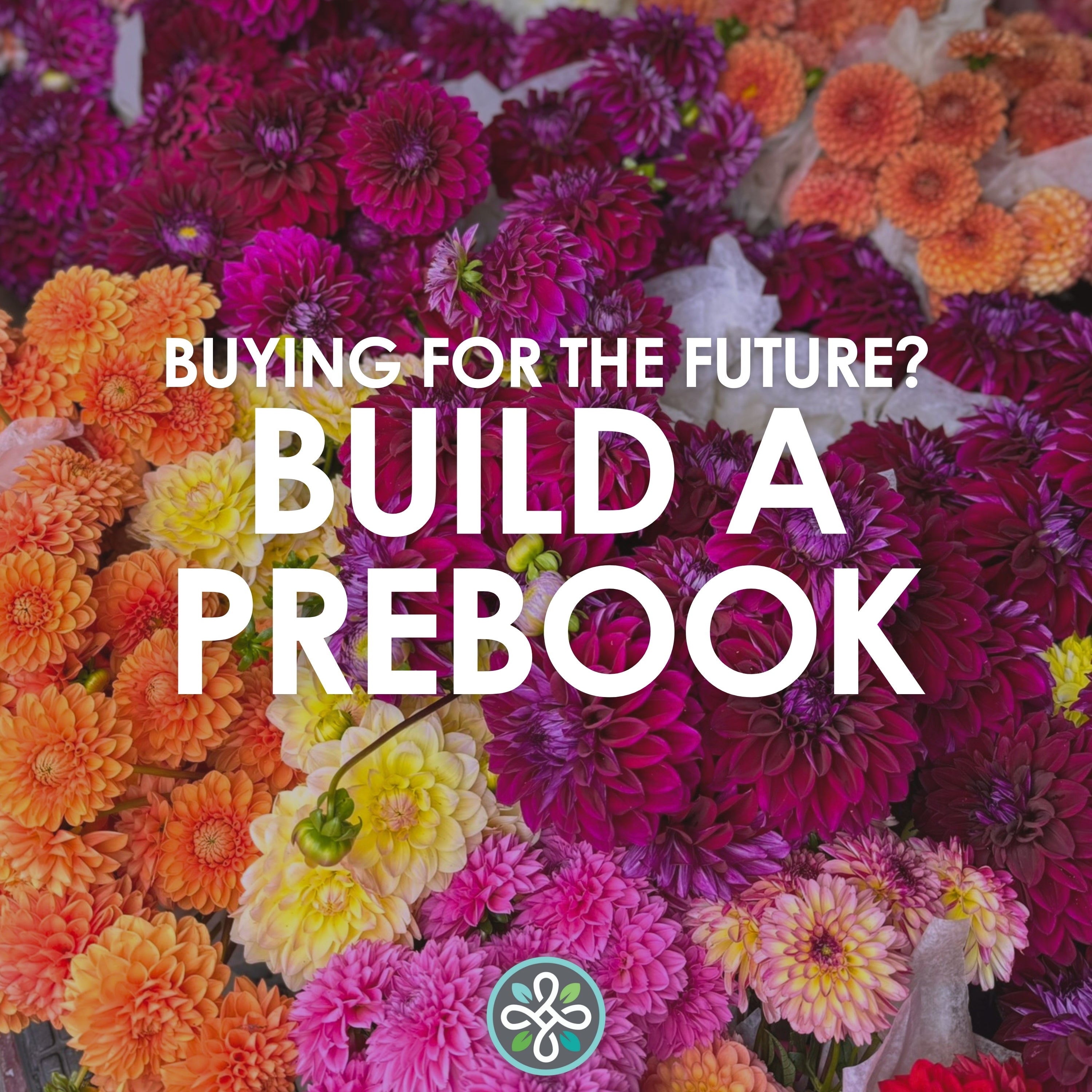 Colorful flowers with text overlay 'Buying for the future? Build a prebook' on a dark background.